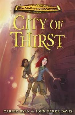 The Map to Everywhere: City of Thirst: Book 2
