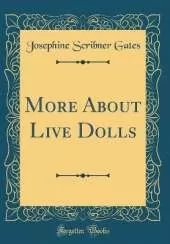 More About Live Dolls (Classic Reprint)