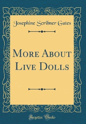 More About Live Dolls (Classic Reprint)