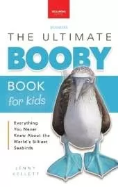 Boobies The Ultimate Booby Book for Kids: Blue-Footed Booby Facts, 100+ Amazing Facts, Mating Dance, Chick Care & Galápagos Habitat