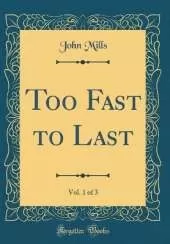 Too Fast to Last, Vol. 1 of 3 (Classic Reprint)