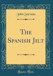 The Spanish Jilt (Classic Reprint)