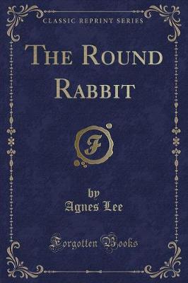 The Round Rabbit (Classic Reprint)