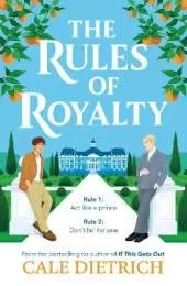 The Rules of Royalty: A deliciously royal queer summer romance from the bestselling co-author of If This Gets Out