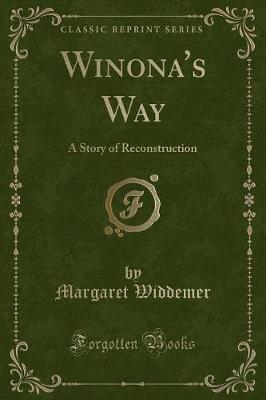 Winona's Way: A Story of Reconstruction (Classic Reprint)