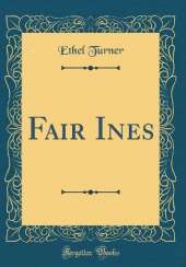 Fair Ines (Classic Reprint)