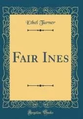 Fair Ines (Classic Reprint)