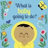 What is Baby Going to Do?