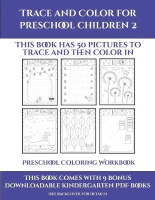 Preschool Coloring Workbook (Trace and Color for preschool children 2): This book has 50 pictures to trace and then color in.