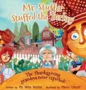 Mr. Stuffer Stuffed the Turkey: The Thanksgiving grandma never expected!