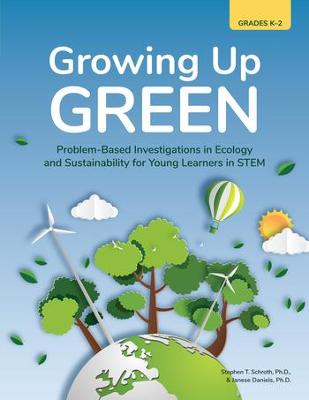 Growing Up Green: Problem-Based Investigations in Ecology and Sustainability for Young Learners in STEM (Grades K-2)