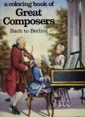A Coloring Book of Great Composers: Monteverdi to Mendelssohn