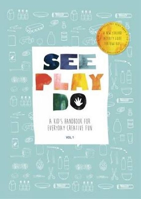See Play Do: A Kid’s Handbook for Everyday Creative Fun