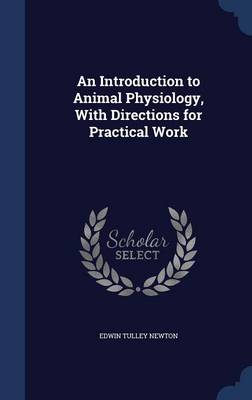 An Introduction to Animal Physiology, with Directions for Practical Work