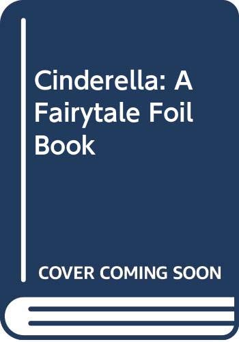 Cinderella: A Fairytale Foil Book
