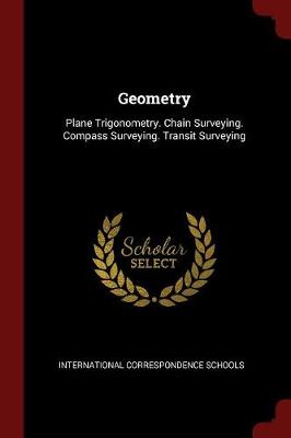 Geometry: Plane Trigonometry. Chain Surveying. Compass Surveying. Transit Surveying