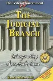 The Judicial Branch: Interpreting America's Laws