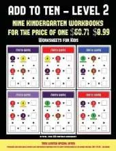 Worksheets for Kids (Add to Ten - Level 2): 30 full color preschool/kindergarten addition worksheets that can assist with understanding of math