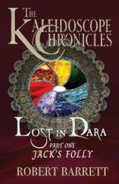 Lost in Dara: Part One - Jack's Folly: The Kaleidoscope Chronicles