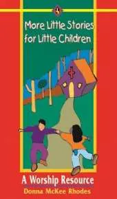 More Little Stories for Little Children: A Worship Resource