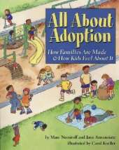 All about Adoption: How Families are Made and How Kids Feel About it
