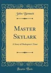 Master Skylark: A Story of Shakspere's Time (Classic Reprint)