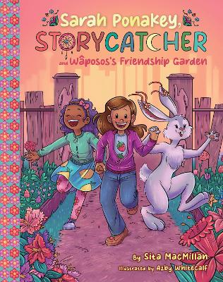 Sarah Ponakey, Storycatcher, and Wposos's Friendship Garden