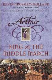 Arthur: King of the Middle March: Book 3
