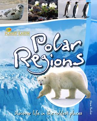 Polar Regions: Discover Life in the Coldest Places