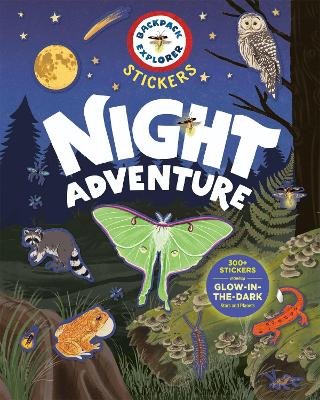 Backpack Explorer Stickers: Night Adventure: 300+ Stickers Including Glow-in-the-Dark Stars and Planets