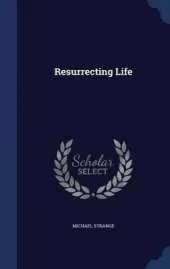 Resurrecting Life