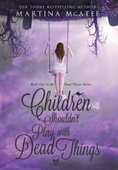 Children Shouldn't Play with Dead Things