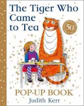 The Tiger Who Came to Tea Pop-Up Book: New Pop-Up Edition of Judith Kerr's Classic Children's Book