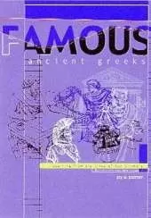 Famous Ancient Greeks: Learning from the Lives of Key Thinkers