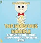 The Nervous Noodle: A Funny Picture Book About Worry and Brave Bites
