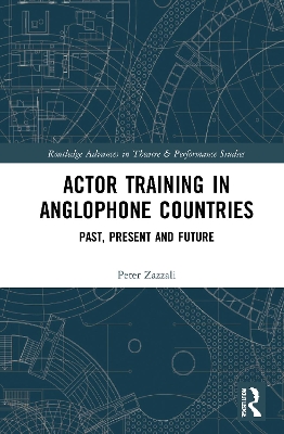 Actor Training in Anglophone Countries: Past, Present and Future