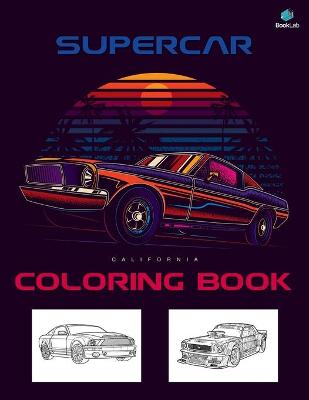 Super Car Coloring Book: Greatest Modern Cars Coloring Book for Adults and Kids - hours of coloring fun! (Super Car Coloring Books)