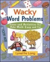 Wacky Word Problems: Games and Activities That Make Math Easy and Fun