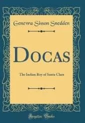 Docas: The Indian Boy of Santa Clara (Classic Reprint)