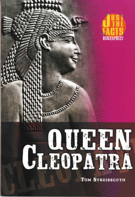 Queen Cleopatra: Just the Facts Biographies