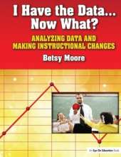 I Have the Data…Now What?: Analyzing Data and Making Instructional Changes