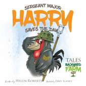 Sergeant Major Harry Saves The Day: Tales of the Backyard Farm