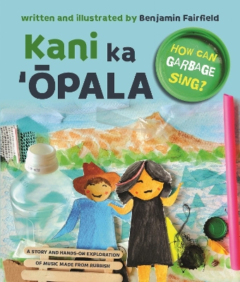 Kani Ka ʻŌpala: How Can Garbage Sing?