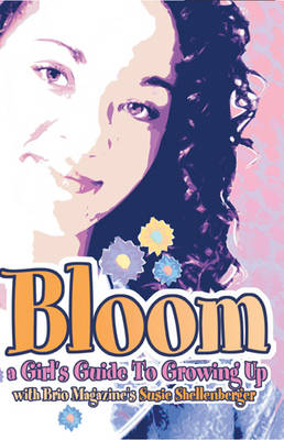 Bloom: A Girl's Guide to Growing Up