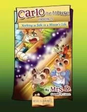 Carlo the Mouse, Book 5: Nothing is Safe in a Mouse's Life