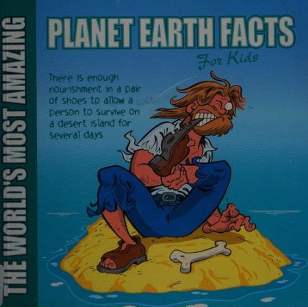 The World's Most Amazing...: Planet Earth Facts - For Kids