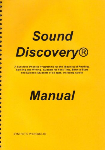 Sound Discovery Manual: A Synthetic Phonics Programme for the Teaching of Reading, Spelling and Writing, Suitable for First-time, Slow-to-start and Dyslexic Students of All Ages, Including Adults