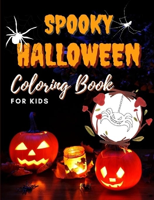 SPOOKY HALLOWEEN Coloring BOOK for KIDS: Fun and Easy Coloring Book For Kids AWESOME coloring PAGES with HALLOWEEN characters for Boys, Girls, Beginners, Preschool and Kindergarden
