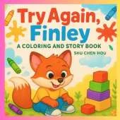 Try Again, Finley: A Children’s Story and Coloring Book About Perseverance and Trying Again