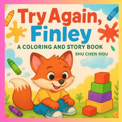 Try Again, Finley: A Children’s Story and Coloring Book About Perseverance and Trying Again